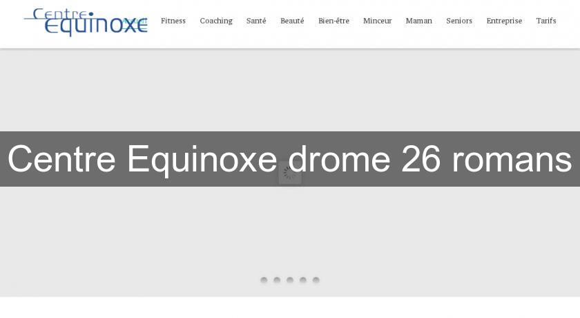 Centre Equinoxe drome 26 romans Centre Equinoxe drome 26 romans