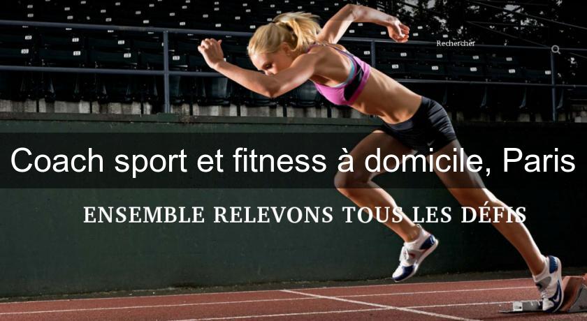 Coach sport et fitness à domicile, Paris Coach sport et fitness à domicile, Paris