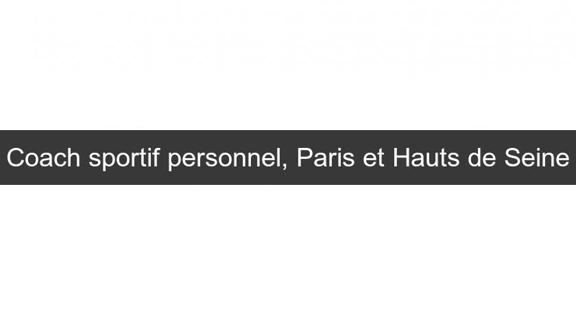 Coach sportif personnel, Paris et Hauts de Seine Coach sportif personnel, Paris et Hauts de Seine