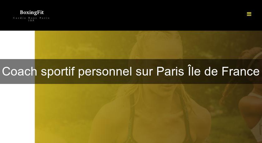 Coach sportif personnel sur Paris Île de France Coach sportif personnel sur Paris Île de France