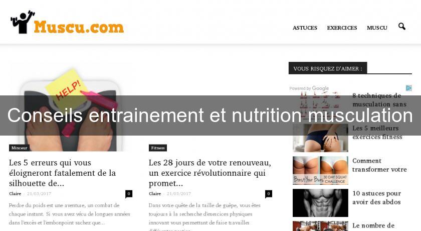 Conseils entrainement et nutrition musculation Conseils entrainement et nutrition musculation