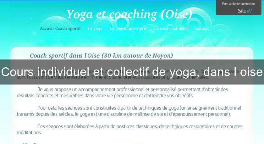 Cours individuel et collectif de yoga, dans l'oise Cours individuel et collectif de yoga, dans l'oise