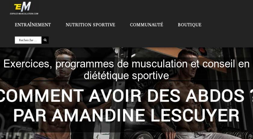 Exercices, programmes de musculation et conseil en diététique sportive Exercices, programmes de musculation et conseil en diététique sportive