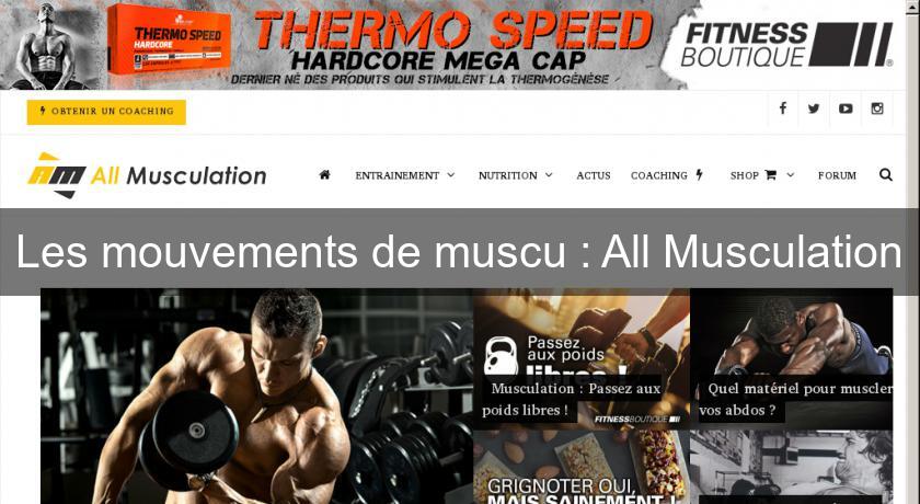 Les mouvements de muscu : All Musculation Les mouvements de muscu : All Musculation