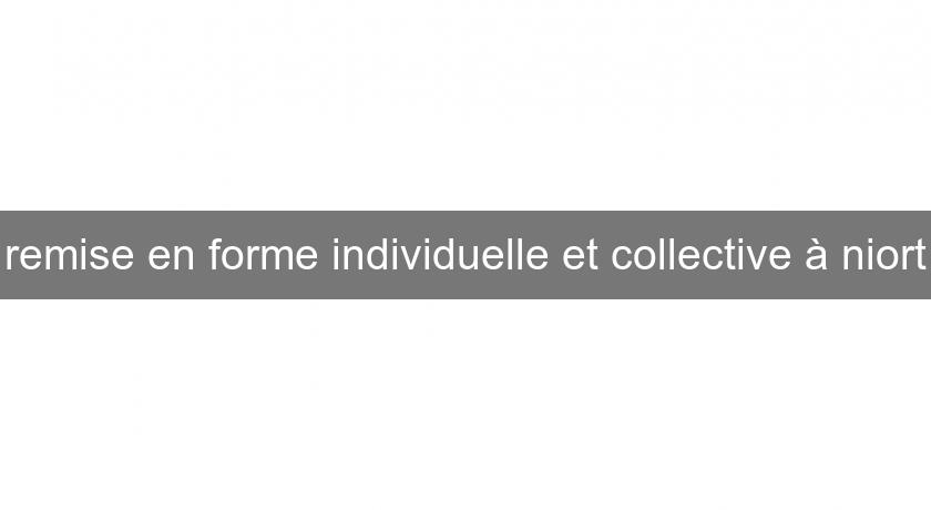 remise en forme individuelle et collective à niort remise en forme individuelle et collective à niort
