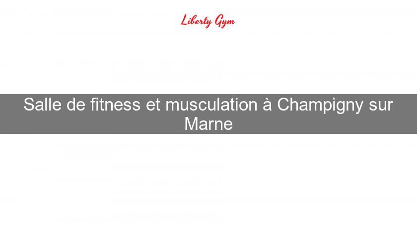 Salle de fitness et musculation à Champigny sur Marne Salle de fitness et musculation à Champigny sur Marne