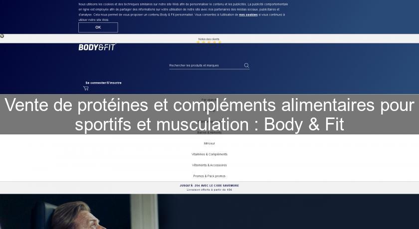 Vente de protéines et compléments alimentaires pour sportifs et musculation : Body & Fit Vente de protéines et compléments alimentaires pour sportifs et musculation : Body & Fit