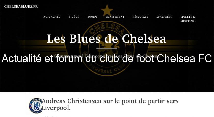 Actualité et forum du club de foot Chelsea FC Actualité et forum du club de foot Chelsea FC