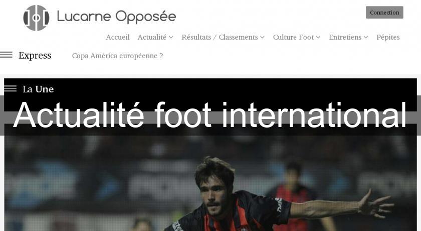 Actualité foot international Actualité foot international