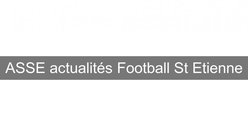 ASSE actualités Football St Etienne ASSE actualités Football St Etienne
