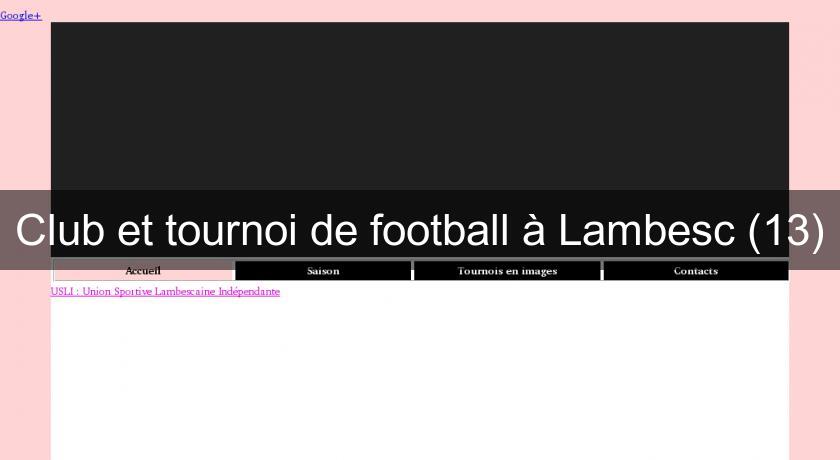 Club et tournoi de football à Lambesc (13) Club et tournoi de football à Lambesc (13)