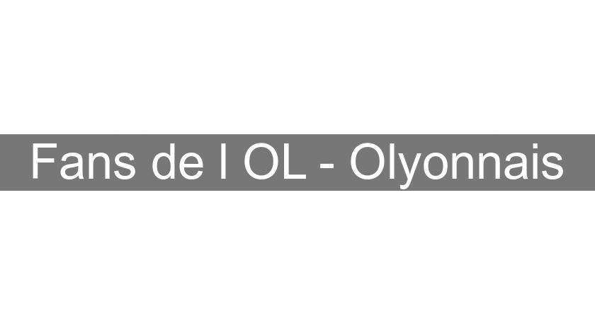 Fans de l'OL - Olyonnais Fans de l'OL - Olyonnais