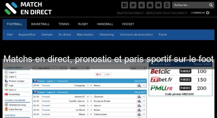 Matchs en direct, pronostic et paris sportif sur le foot Matchs en direct, pronostic et paris sportif sur le foot
