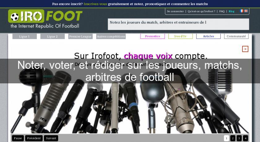 Noter, voter, et rédiger sur les joueurs, matchs, arbitres de football Noter, voter, et rédiger sur les joueurs, matchs, arbitres de football