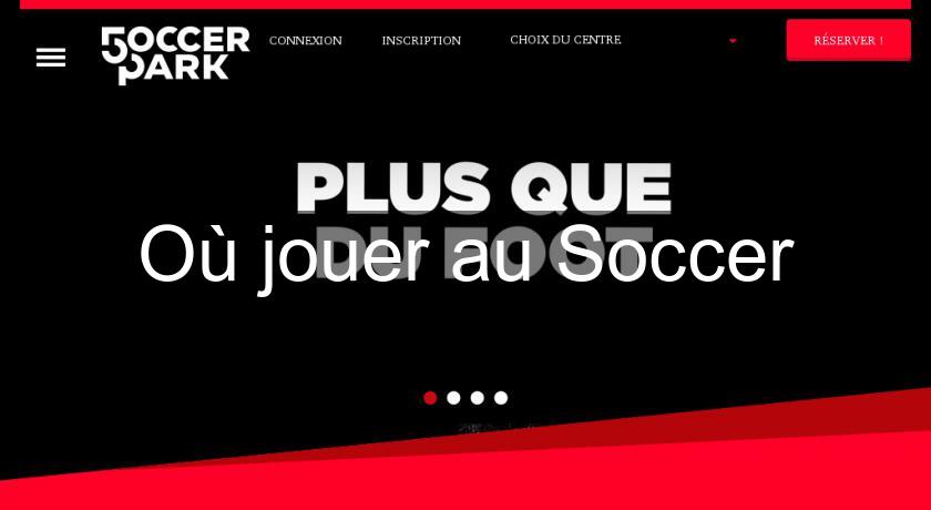 Où jouer au Soccer Où jouer au Soccer