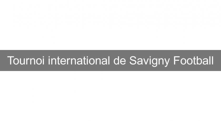Tournoi international de Savigny Football Tournoi international de Savigny Football