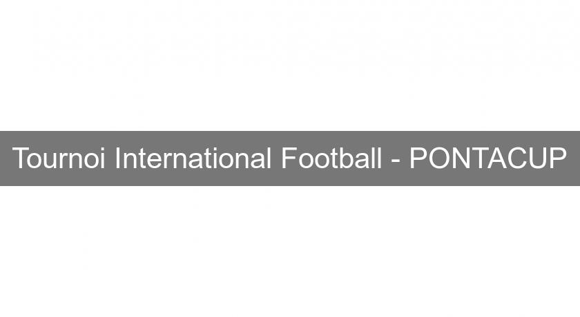 Tournoi International Football - PONTACUP Tournoi International Football - PONTACUP