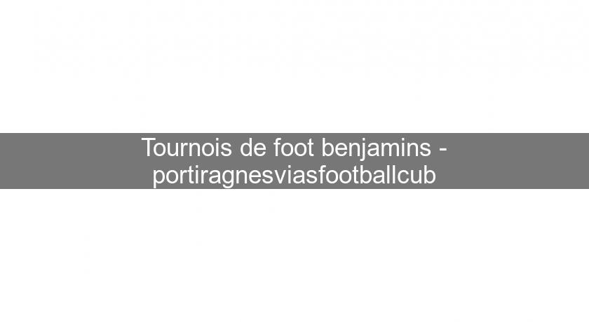 Tournois de foot benjamins - portiragnesviasfootballcub Tournois de foot benjamins - portiragnesviasfootballcub