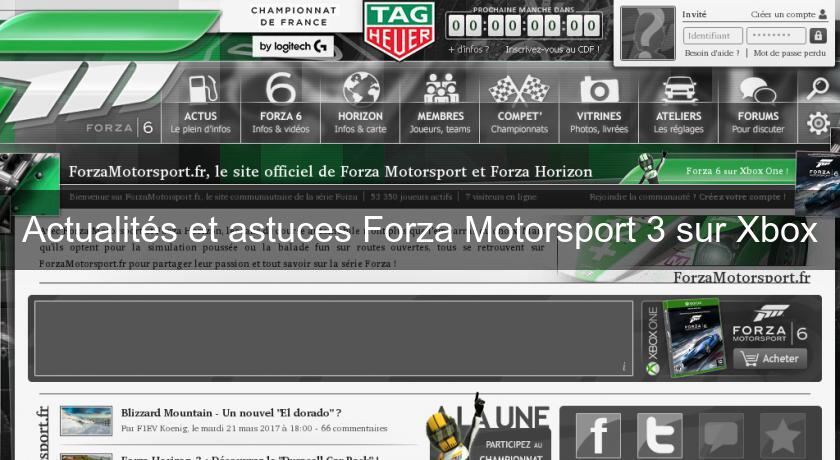 Actualités et astuces Forza Motorsport 3 sur Xbox Actualités et astuces Forza Motorsport 3 sur Xbox