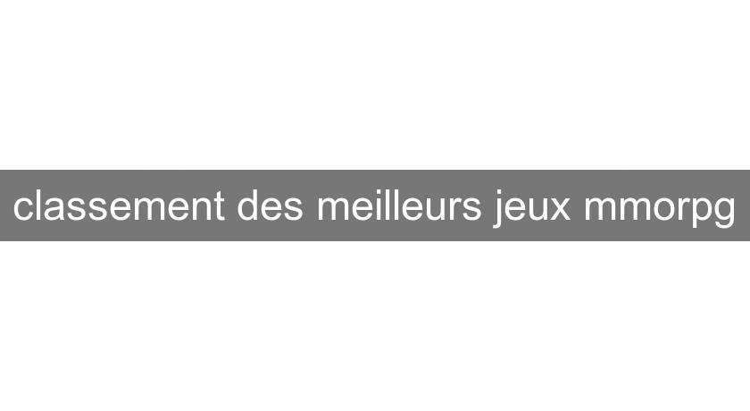 classement des meilleurs jeux mmorpg classement des meilleurs jeux mmorpg