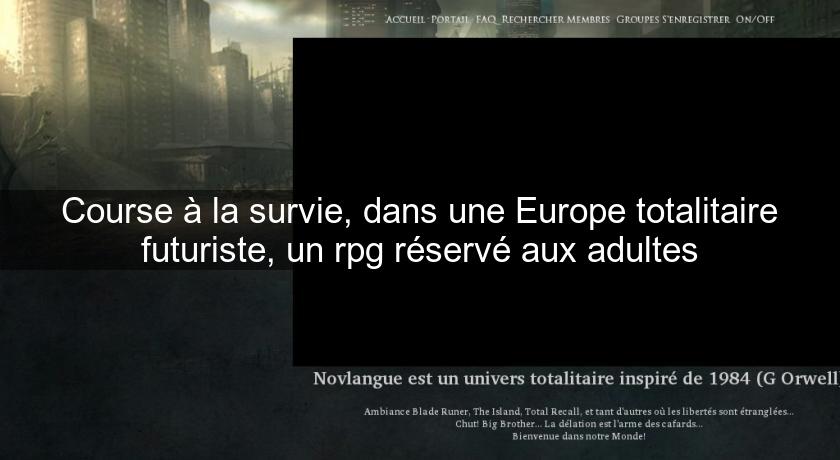 Course à la survie, dans une Europe totalitaire futuriste, un rpg réservé aux adultes Course à la survie, dans une Europe totalitaire futuriste, un rpg réservé aux adultes