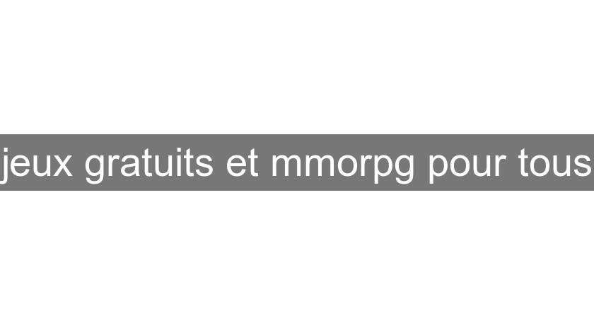 jeux gratuits et mmorpg pour tous jeux gratuits et mmorpg pour tous