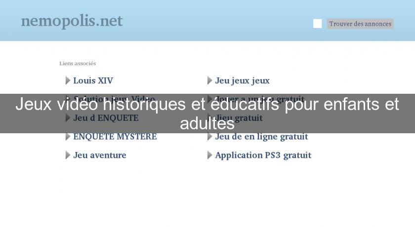 Jeux vidéo historiques et éducatifs pour enfants et adultes Jeux vidéo historiques et éducatifs pour enfants et adultes
