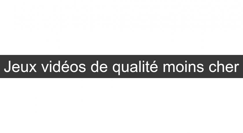 Jeux vidéos de qualité moins cher Jeux vidéos de qualité moins cher