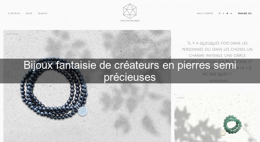 Bijoux fantaisie de créateurs en pierres semi précieuses Bijoux fantaisie de créateurs en pierres semi précieuses