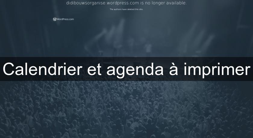 Calendrier et agenda à imprimer Calendrier et agenda à imprimer