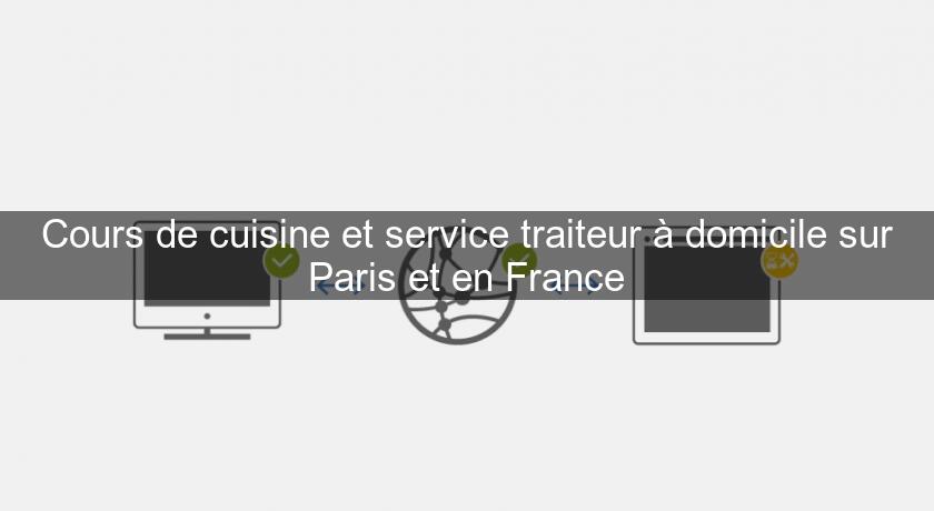 Cours de cuisine et service traiteur à domicile sur Paris et en France Cours de cuisine et service traiteur à domicile sur Paris et en France
