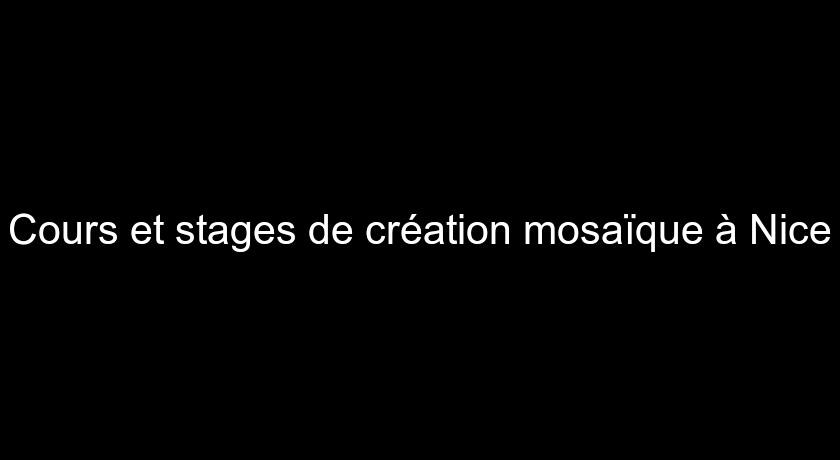 Cours et stages de création mosaïque à Nice Cours et stages de création mosaïque à Nice