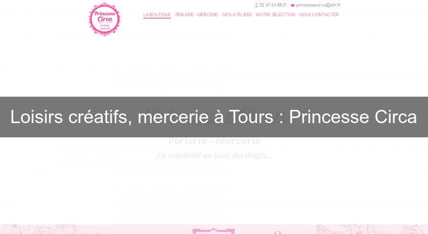 Loisirs créatifs, mercerie à Tours : Princesse Circa Loisirs créatifs, mercerie à Tours : Princesse Circa