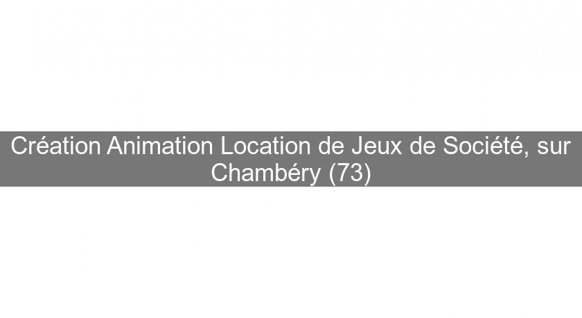 Création Animation Location de Jeux de Société, sur Chambéry (73) Création Animation Location de Jeux de Société, sur Chambéry (73)