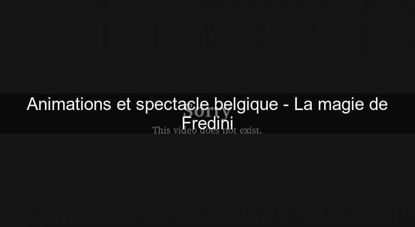 Animations et spectacle belgique - La magie de Fredini Animations et spectacle belgique - La magie de Fredini