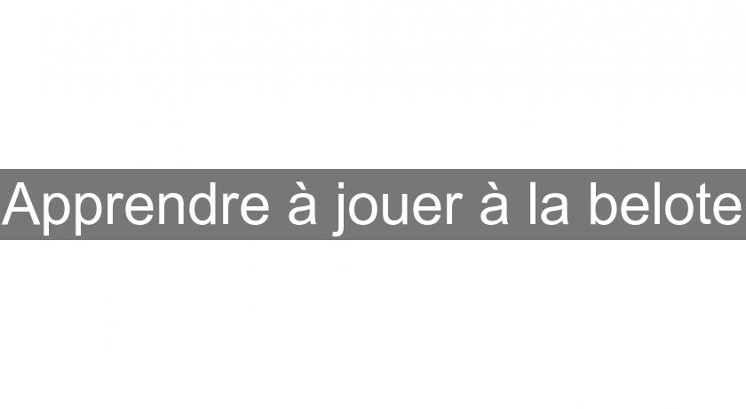 Apprendre à jouer à la belote Apprendre à jouer à la belote
