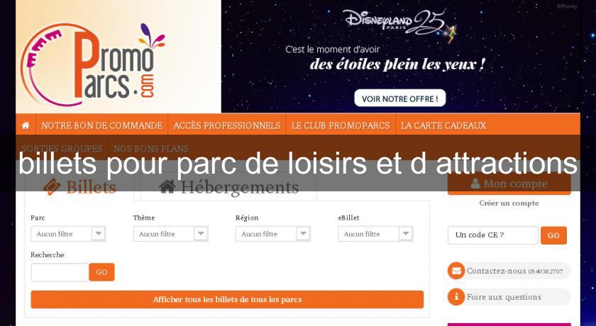 billets pour parc de loisirs et d'attractions billets pour parc de loisirs et d'attractions