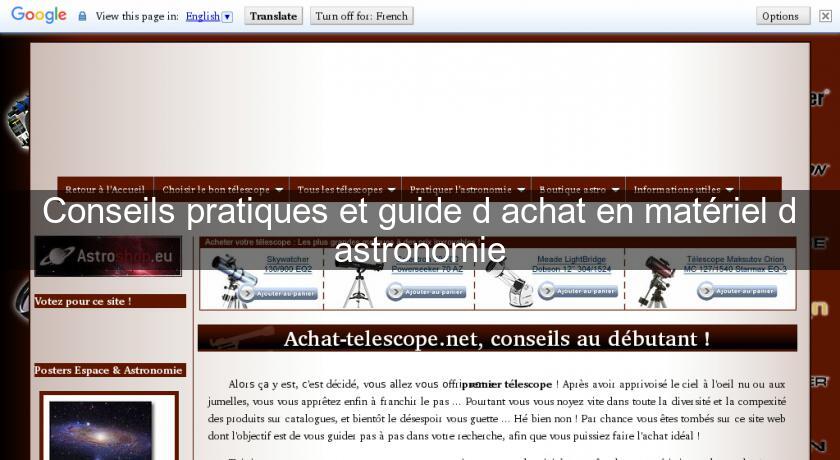 Conseils pratiques et guide d'achat en matériel d'astronomie Conseils pratiques et guide d'achat en matériel d'astronomie