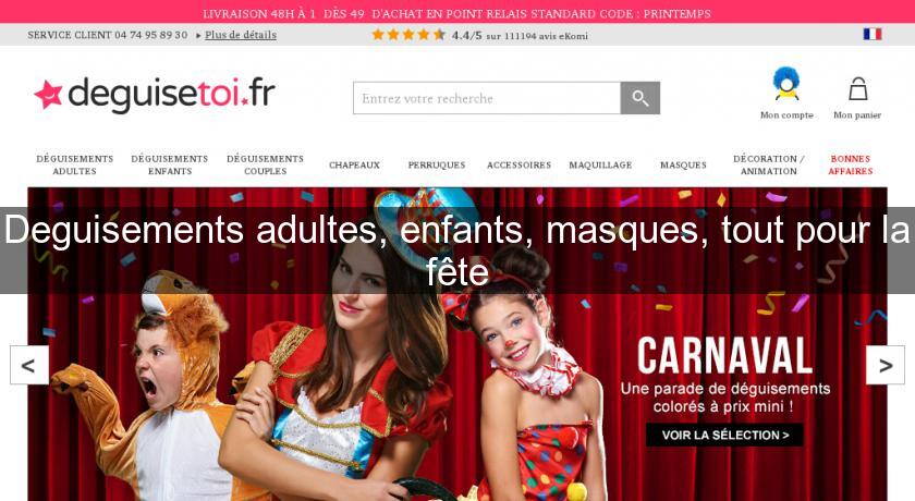 Deguisements adultes, enfants, masques, tout pour la fête Deguisements adultes, enfants, masques, tout pour la fête