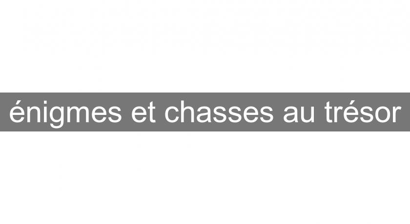 énigmes et chasses au trésor énigmes et chasses au trésor