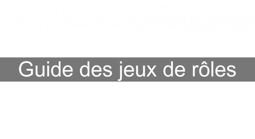 Guide des jeux de rôles Guide des jeux de rôles