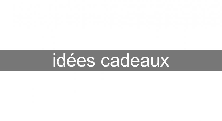 idées cadeaux idées cadeaux