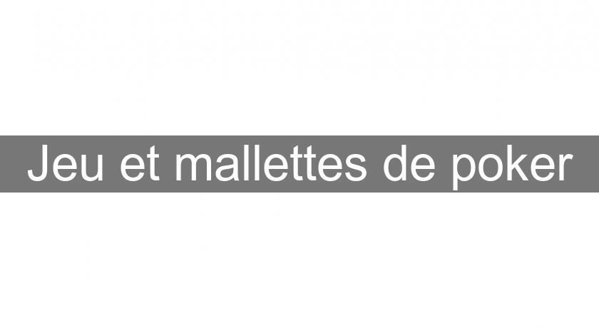 Jeu et mallettes de poker Jeu et mallettes de poker