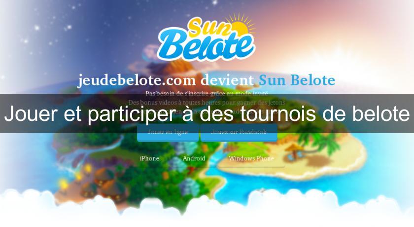 Jouer et participer à des tournois de belote Jouer et participer à des tournois de belote
