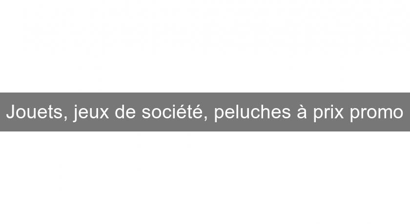 Jouets, jeux de société, peluches à prix promo Jouets, jeux de société, peluches à prix promo