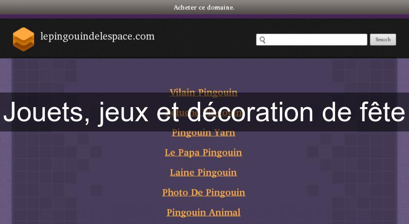 Jouets, jeux et décoration de fête Jouets, jeux et décoration de fête