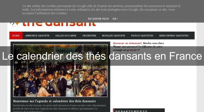 Le calendrier des thés dansants en France Le calendrier des thés dansants en France