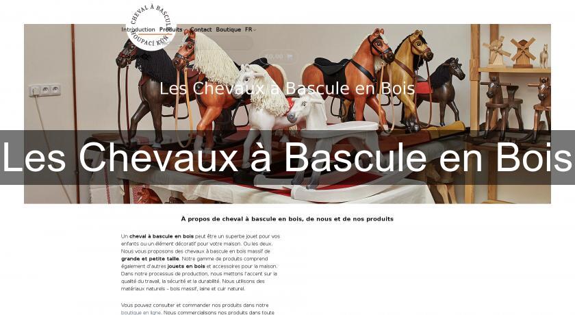 Les Chevaux à Bascule en Bois Les Chevaux à Bascule en Bois
