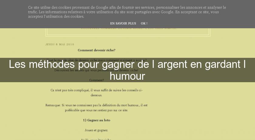 Les méthodes pour gagner de l'argent en gardant l'humour Les méthodes pour gagner de l'argent en gardant l'humour