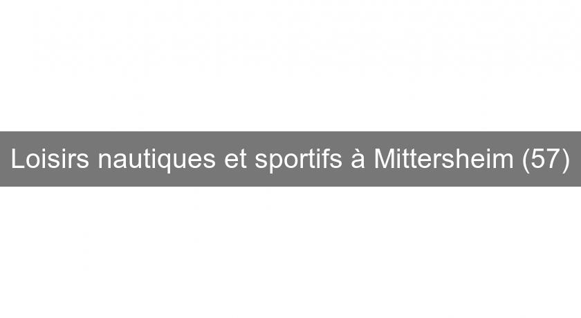 Loisirs nautiques et sportifs à Mittersheim (57) Loisirs nautiques et sportifs à Mittersheim (57)
